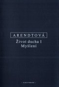 Arendtová Hannah: Život ducha I - Myšlení