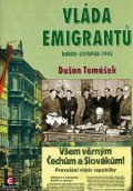 Tomášek Dušan: Vláda emigrantů - Duben–listopad 1945