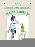Pavlíček Miroslav: Ve světle důkazů - 300 nejlepších policejních anekdot
