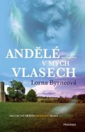 Byrneová Lorna: Andělé v mých vlasech - Vzpomínky - Skutečný příběh moderní irské mystičky