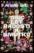 Weiwei Ai: Tisíc let radostí a smutků