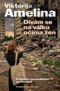 Amelina Viktorija: Dívám se na válku očima žen