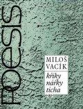 Vacík Miloš: Křiky nářky ticha