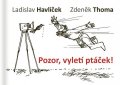 Thoma Zdeněk: Pozor, vyletí ptáček!