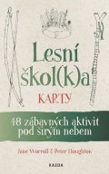 Worroll Jane, Houghton Peter: Lesní škol(k)a karty - 48 zábavných aktivit pod širým nebem