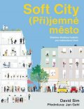 Sim David: Soft City (Pří)jemné město - Stavíme vhodnou hustotu pro každodenní život
