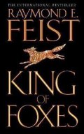 Feist Raymond E.: King of Foxes (Conclave of Shadows 2)