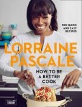 Pascale Lorraine: How to Be Better Cook