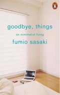 Sasaki Fumio: Goodbye, Things : On Minimalist Living