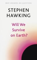 Hawking Stephen William: Will We Survive on Earth?