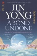 Yong Jin: A Bond Undone: Legends of the Condor Heroes Vol. 2