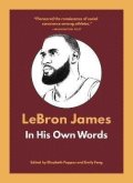 Pappas Elizabeth: LeBron James: In His Own Words
