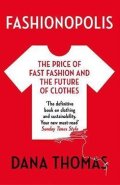 Thomasová Dana: Fashionopolis : The Price of Fast Fashion - and the Future of Clothes