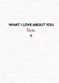 Jones Frankie: What I Love about You: Mom: The Perfect Gift for Mother´s Day