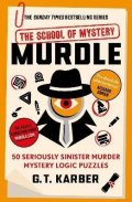Karber G. T.: Murdle: The School of Mystery: 50 Seriously Sinister Murder Mystery Logic P