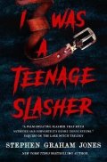 Graham Jones Stephen: I Was a Teenage Slasher