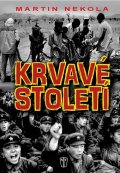 Nekola Martin: Krvavé století