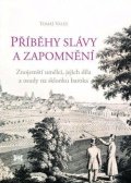 Valeš Tomáš: Příběhy slávy a zapomnění - Znojemští umělci, jejich díla a osudy na sklonk
