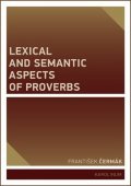 Čermák František: Lexical and Semantic Aspects of Proverbs