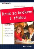 Kreislová Zdenka: Krok za krokem 1. třídou - Rady pro učitele
