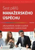 Suchý Jiří: Šest pilířů manažerského úspěchu - Jak je posilovat, rozvíjet a využívat v