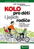 Šafránek Jiří: Kolo pro děti a jejich rodiče - Výuka jízdy, hry a cvičení na kolech, cyklo