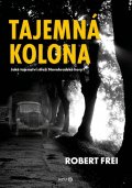 Frei Robert: Tajemná kolona - Jaké tajemství střeží Novohradské hory?