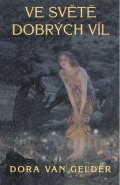 van Gelder Dora: Ve světě dobrých víl