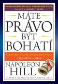 Hill Napoleon: Máte právo být bohatí - Osvědčený program Napoleona Hilla k blahobytu a ště