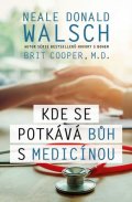 Walsch Neale Donald: Kde se potkává Bůh s medicínou
