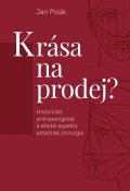 Polák Jan: Krása na prodej? - Historické, antropologické a etické aspekty estetické ch