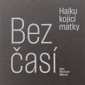 Škochová Bláhová Olga: Bezčasí - Haiku kojící matky