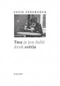 Fedurcová Lucie: Tma je jen další druh světla