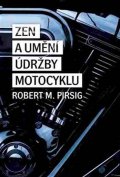 Pirsig Robert M.: Zen a umění údržby motocyklu