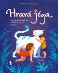 Pajalunga Lorena V.: Hravá jóga - Základní jógová abeceda, jak ji cvičí zvířátka
