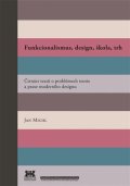 Michl Jan: Funkcionalismus, design, škola, trh - Čtrnáct textů o problémech teorie a p