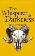 Lovecraft Howard Phillips: The Whisperer in Darkness: Collected Stories Volume One