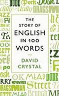 Crystal David: The Story of English in 100 Words