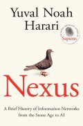 Harari Yuval Noah: Nexus: A Brief History of Information Networks from the Stone Age to AI