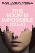 Hochholczerova Nicol: This Room is Impossible to Eat