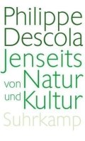 Descola Philippe: Jenseits von Natur und Kultur