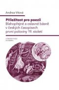 Vítová Andrea: Příležitost pro poezii - Blahopřání a oslavné básně v první polovině 19. st