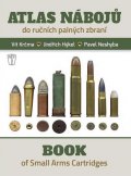 Krčma Vít, Hýkel Jindřich, Neshyba Pavel,: Atlas nábojů do ručních palných zbraní / Book of Small Arms Cartridges