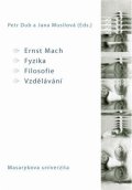 Dub Petr: Ernst Mach - Fyzika - Filosofie - Vzdělávání