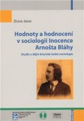 kolektiv autorů: Hodnoty a hodnocení v sociologii Inocence Arnošta Bláhy: Studie z dějin kla