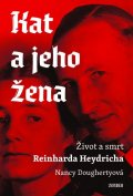 Doughertyová Nancy: Kat a jeho žena - Život a smrt Reinharda Heydricha