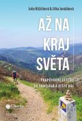 Růžičková Julie: Až na kraj světa – Prapůvodní cestou do Santiaga a ještě dál