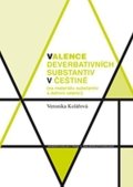 Kolářová Veronika: Valence deverbativních substantiv v češtině (na materiálu substantiv s dati