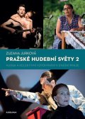 Jurková Zuzana: Pražské hudební světy 2. - Hudba a kolektivní vzpomínání v dnešní Praze