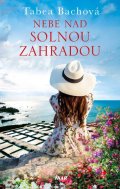 Bachová Tabea: SOLNÁ ZAHRADA: Nebe nad solnou zahradou
